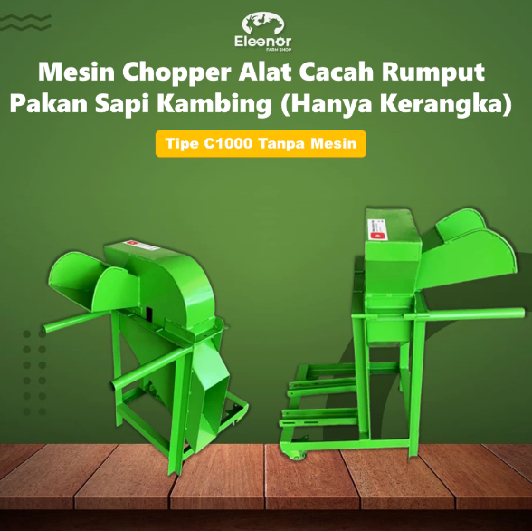 Mesin Chopper Tipe C1000 Alat Cacah Rumput Pakan Sapi Kambing (Hanya Kerangka) Tanpa Mesin