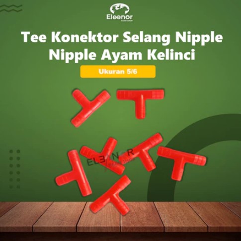 Tee Konektor Selang Nipple Nipple Ayam Kelinci Ukuran 5/6